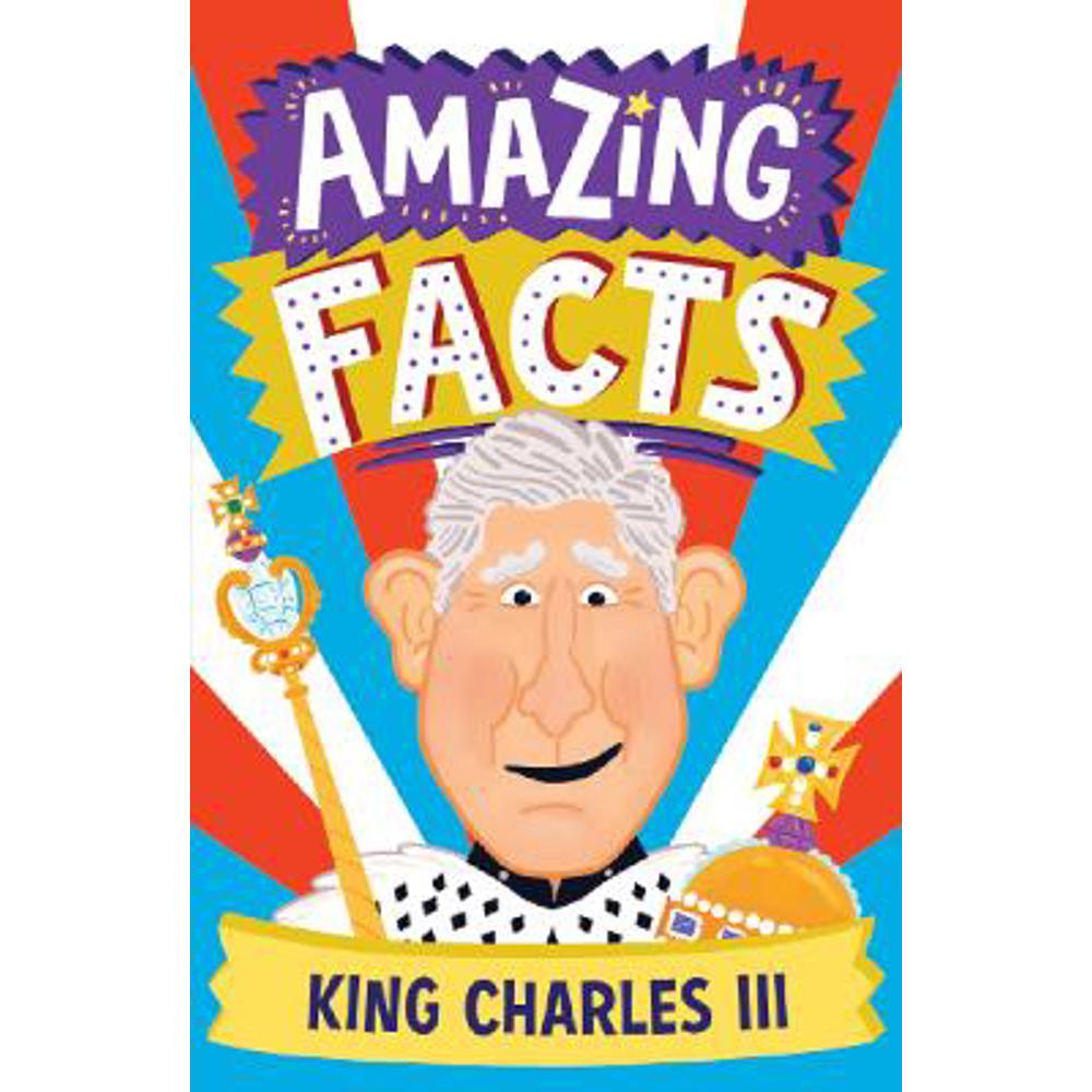 Amazing Facts King Charles III (Amazing Facts Every Kid Needs to Know) (Paperback) - Hannah Wilson